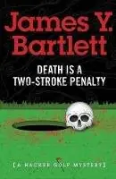 Death is a Two-Stroke Penalty - James Y Bartlett - Libro in lingua inglese - Yeoman House - Goedkoop