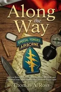 Along the Way A Green Beret shares stirring stories of those he met and those who supported him in Vietnam - Tet 1968 - Thomas A Ross - Libro in lingua inglese - American Heritage Publishing - Aanbieding