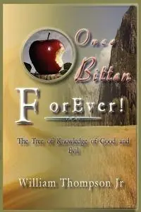 Nu Kopen Once Bitten Forever the Tree of Knowledge of Good and Evil - William Thompson - Libro in lingua inglese - Selah Publishing -