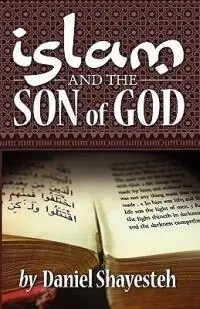 Laatste Versie Islam and the Son of God - Daniel Shayesteh - Libro in lingua inglese - Daniel Shayesteh -