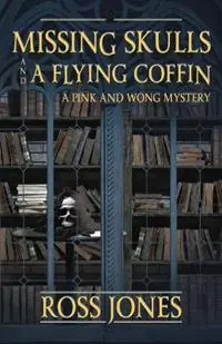 Missing Skulls and a Flying Coffin a Pink and Wong Mystery - Ross L Jones - Libro in lingua inglese - Leroy Press - Direct Beschikbaar