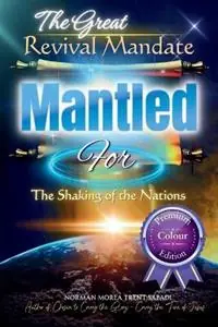 Superprijs The Great Revival Mandate MANTLED for the Shaking of the Nations (Paperback, Premium Colour Edition) - Norman Morea Trent Sabadi - Libro in lingua inglese - Norman Sabadi Publishing -