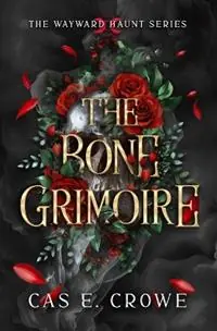 Dagaanbieding The Bone Grimoire - Cas E Crowe - Libro in lingua inglese - Cas E Crowe -