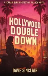 Gereduceerde Prijs Hollywood Double Down A Scream Queen Detective Agency Novel - Dave Sinclair - Libro in lingua inglese - Dave Sinclair - Scream Queen Detective Agency