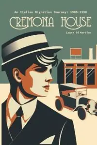 Flitsaanbieding Cremona House An Italian Migration Journey 1905-1950 - Laura Di Martino - Libro in lingua inglese - Klmn Enterprises -