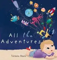 All the Adventures - Victoria Marrs - Libro in lingua inglese - Slappy Feet Publishing - Lage Kosten