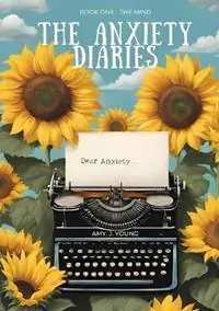 The Anxiety Diaries Book One - The Mind - Amy J J Young - Libro in lingua inglese - Paperbark Book Co - Laatste Kans