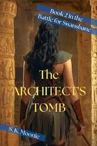 Speciale Aanbieding The Architect‘s Tomb - S K Moonie - Libro in lingua inglese - S. K. Moonie - The Battle for Swansbane