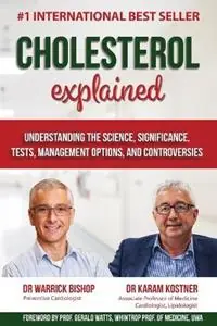 Koopje Cholesterol Explained Understand The Science, Significance, Tests, Management Options, and Controversies - Warrick Bishop - Karam Kostner - Libro in lingua inglese - Dr Warrick Bishop -
