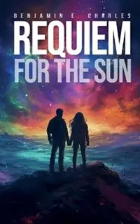 Requiem For The Sun - Benjamin E Charles - Libro in lingua inglese - Benjamin E. Charles - Must-Have