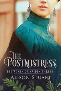 Hete Deal The Postmistress An Australian Historical Romance - Alison Stuart - Libro in lingua inglese - Oportet Publishing - The Women of Maiden‘s Creek