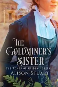 Voordeelprijs The Goldminer‘s Sister An Australian Historical Romance - Alison Stuart - Libro in lingua inglese - Oportet Publishing - The Women of Maiden‘s Creek