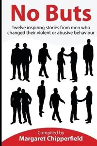 Seizoensaanbieding No Buts - Twelve inspiring stories from men who changed their violent or abusive behaviour - Margaret Chipperfield - Libro in lingua inglese - Hembury Books -