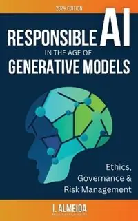 Dagaanbieding Responsible AI in the Age of Generative Models Governance, Ethics and Risk Management - I Almeida - Libro in lingua inglese - Now Next Later AI - Byte-Sized Learning