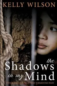 The shadows in my mind Two bodies bound by one tormented past. - Kelly Wilson - Libro in lingua inglese - Wings for Grace Publications - 1 Korting