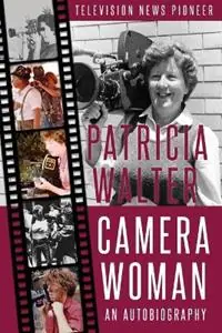 Camera Woman Television News Pioneer - Patricia Walter - Libro in lingua inglese - Lyn Betelli - Fabrieksprijs