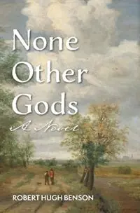 Premium None Other Gods - Robert Hugh Benson - Libro in lingua inglese - Cana Press -