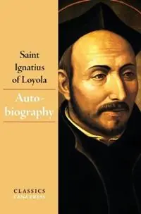 The Autobiography of Saint Ignatius of Loyola - Ignatius Of Loyola - Libro in lingua inglese - Cana Press - Merkproduct