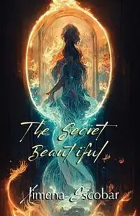 Koopje The Secret Beautiful - Ximena Escobar - Libro in lingua inglese - Ravens Quoth Press -