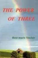 Exclusieve Aanbieding The Power of Three - Rose Marie Sinclair - Libro in lingua inglese - Rose Marie Sinclair -