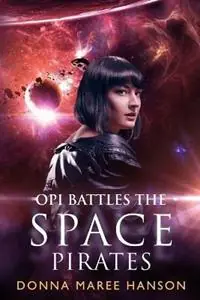 Rechtstreeks Van De Fabrikant Opi Battles the Space Pirates Love and Space Pirates Book 3 - Donna Maree Hanson - Libro in lingua inglese - Donna Maree Hanson -