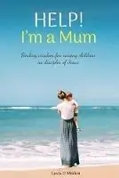 Help! I‘m a Mum Finding wisdom for raising children as disciples of Jesus - Lexia G Mackin - Libro in lingua inglese - Elgem Books - Bestel Nu