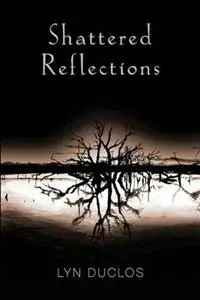 Shattered Reflections - Lyn Duclos - Libro in lingua inglese - Piland Press - Weekendaanbieding
