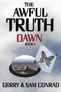 The Awful Truth Dawn Book I - Gerry Conrad - Sam Conrad - Libro in lingua inglese - Gerry Conrad - The Awful Truth Beperkt Aanbod