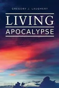 Favoriet Living Apocalypse A Revelation Reader and A Guide for the Perplexed - Gregory J. Laughery - Libro in lingua inglese - Destinee S.A. -