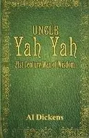 Uncle Yah Yah 21st Century Man of Wisdom - Al Dickens - Libro in lingua inglese - Wahida Clark Presents Publishing, LLC - Seizoensaanbieding