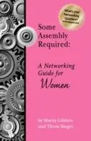 Alleen Vandaag Some Assembly Required A Networking Guide for Women - Thom P Singer - Marny Lifshen - Libro in lingua inglese - New Year Publishing LLC -
