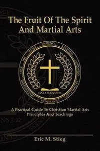 Exclusieve Aanbieding The Fruit of the Spirit and Martial Arts - Eric Stieg - Libro in lingua inglese - Fifth Estate, Inc -