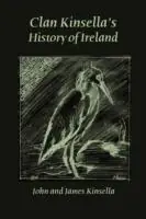 Clan Kinsella‘s History of Ireland - John Kinsella - James Kinsella - Libro in lingua inglese - Old Baldy Press - Weekendaanbieding