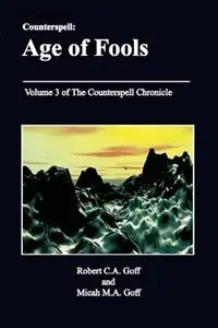 Counterspell Age of Fools Volume 3 of the Counterspell Chronicle - Robert C a Goff - Micah M a Goff - Libro in lingua inglese - Dreamsplice - Nu Kopen
