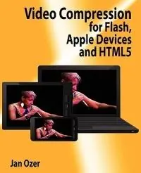 Video Compression for Flash, Apple Devices and Html5 - Jan L Ozer - Libro in lingua inglese - Doceo Publishing - Voordeelprijs