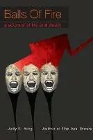 Hoge Kwaliteit Balls of Fire A Science of Life and Death - Judy Kay King - Libro in lingua inglese - Envision Editions, Ltd. -