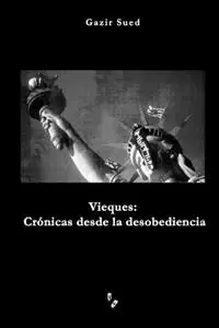 Goedkoop Vieques Cronicas desde la desobediencia - Gazir Sued - Libro in lingua inglese - Gazir Sued -
