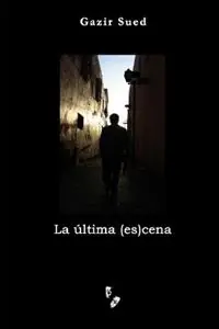 La ultima (es)cena - Gazir Sued - Libro in lingua inglese - Gazir Sued - Laatste Kans
