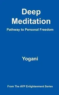 Deep Meditation - Pathway to Personal Freedom - Yogani - Libro in lingua inglese - Ayp Publishing - Direct Beschikbaar