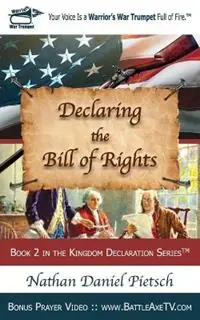 Declaring the Bill of Rights - Nathan Daniel Pietsch - Libro in lingua inglese - All Sufficient God Church - Kingdom Declaration Speciale Aanbieding
