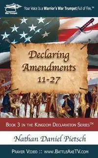 Declaring Amendments 11-27 - Nathan Daniel Pietsch - Libro in lingua inglese - All Sufficient God Church - Kingdom Declaration Gecertificeerd