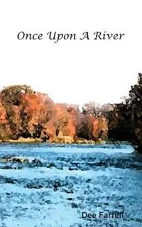 Once Upon A River - Dee Farrell - Libro in lingua inglese - Flying Eagle Publications - Weekendaanbieding