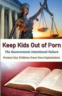 Keeps Kids Out of Porn The Governments Intentional Failure - Marc C LaFond - Libro in lingua inglese - Marc LaFond - Flitsaanbieding
