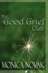 The Good Grief Club - Monica Novak - Libro in lingua inglese - Inkwell Books LLC - Speciale Aanbieding