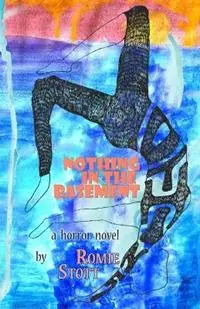 Hete Deal Nothing in the Basement - Romie Stott - Libro in lingua inglese - Dybbuk Press, LLC -