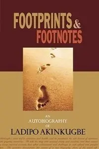 Must-Have Footprints & Footnotes An Autobiography of Ladipo Akinkugbe - Ladipo Akinkugbe - Libro in lingua inglese - Amv Publishing Services -