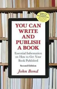 Must-Have You Can Write and Publish a Book Essential Information on How to Get Your Book Published - John Bond - Libro in lingua inglese - Riverwinds Consulting LLC -