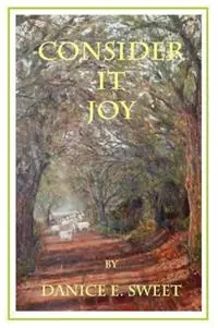 Consider It Joy - Danice E. Sweet - Libro in lingua inglese - Pearson Publishing Co - Koopje