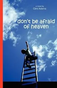 Don‘t Be Afraid of Heaven - Clint Adams - Libro in lingua inglese - Credo Italia - Beperkt Aanbod