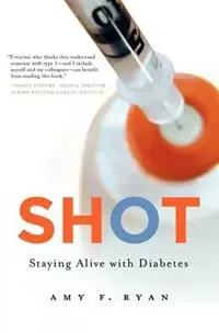 Snelle Levering Shot Staying Alive with Diabetes - Amy F Ryan - Libro in lingua inglese - Hudson Whitman/ Excelsior College Press -